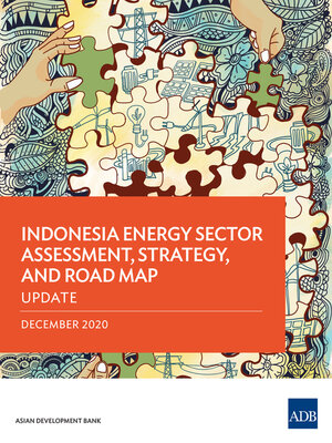 cover image of Indonesia Energy Sector Assessment, Strategy, and Road Map—Update